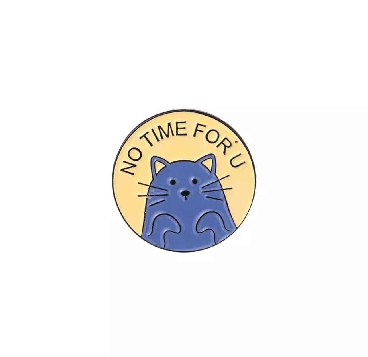 No time for you